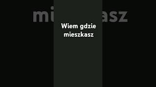 Wiem gdzie mieszkasz [upl. by Kira995]