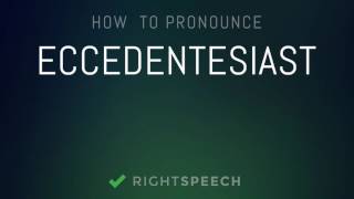 🔴 Eccedentesiast  How to pronounce Eccedentesiast [upl. by Seavir]