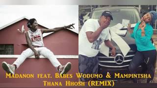 Madanon feat Babes Wodumo amp Mampintsha  Thana Hhosh REMIX [upl. by Nyleahcim]