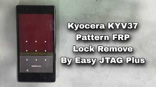 How To Kyocera AU Qua Phone KYV37 Pattern Lock Remove FRP Bypass By Easy JTAG Plus 2 [upl. by Eustashe]