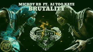 BRUTALITY MICKOY RB Feat AI TOO KAYE [upl. by Ozner638]