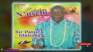 BENIN MUSIC ►SIR PATRICK IDAHOSA  EDAIKEN NUSELU Full Album  Patrick Idahosa Music [upl. by Hausner]