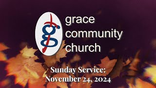 GCC Sunday Service November 24th 2024 “The Thanksgiver and Thanksgiving Communion” [upl. by Tessi]