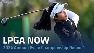 LPGA Now  2024 Amundi Evian Championship Round 1 [upl. by Sheri]