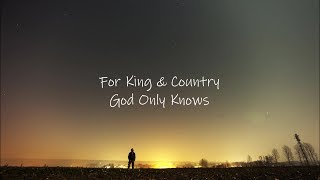 For King amp Country  God Only Knows Lyric Video [upl. by Ynnelg]