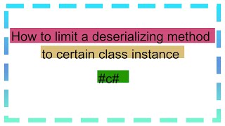 How to limit a deserializing method to certain class instance [upl. by Nodgnal]