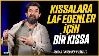 Kıssalara Laf Edenler İçin Bir Kıssa  Serdar Tuncer [upl. by Omrellig]