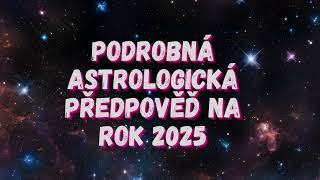 Podrobná astrologická předpověď na rok 2025 [upl. by Theda441]