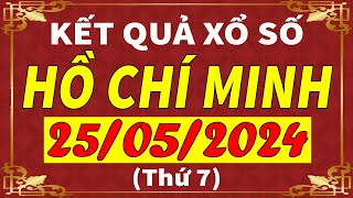 Xổ số Tp Hồ Chí Minh ngày 25 tháng 5  XSHCM  KQXSHCM  SXHCM  Xổ số kiến thiết HCM hôm nay [upl. by Sulakcin167]