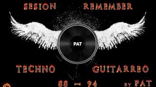 SESION REMEMBER TECHNO GUITARREO 8894 BY PAT  tracklist [upl. by Finnegan]