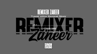 Tumhe Apna Banane Remix  Remixer Zaheer [upl. by Willi509]