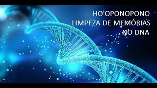 HOOPONOPONO LIMPEZA DE MEMÓRIAS NO DNA [upl. by Erbes]