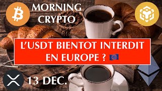 🚨 13 DEC 2024☀️☕️🥐 LUSDT BIENTOT INTERDIT EN EUROPE ⛔️ SOLANA ET XRP PERDENT EN MOMENTUM [upl. by Etteiram]