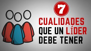 7 Cualidades que un LÍDER debe tener [upl. by Omland]