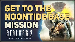 Get to the Noontide base STALKER 2 Heart of Chornobyl [upl. by Garibull]