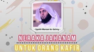 Syaikh Mansur Assalimy QS Fathir ayat 36  Neraka Jaham utk orang Kafir [upl. by Teage]