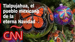 La historia de Tlalpujahua el pueblo mexicano de la eterna Navidad [upl. by Bock217]