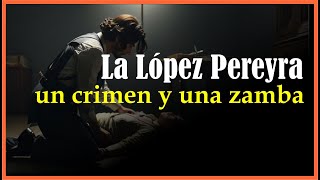 La Historia de quotLA LÓPEZ PEREYRAquot Zamba [upl. by Casta]