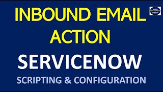 Inbound Email Action Script ServiceNow  How to Create Inbound Email Action [upl. by Monto]