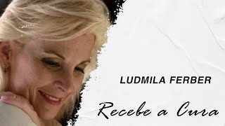 Ludmila Ferber  Recebe a Cura LETRA [upl. by Reckford349]