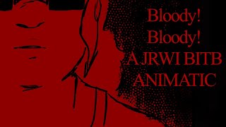 Bloody Bloody  JRWI BITB animatic [upl. by Packston]