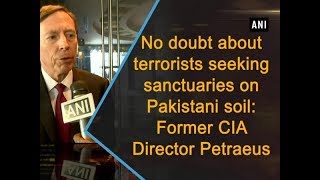 No doubt about terrorists seeking sanctuaries on Pakistani soil Former CIA Director Petraeus [upl. by Aidnis470]