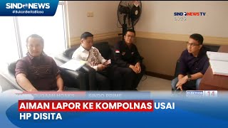 HP Disita Aiman Lapor ke Kompolnas [upl. by Notkcorb]