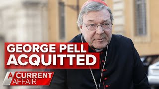 Cardinal George Pell acquitted  A Current Affair [upl. by Carlton]