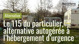 Le 115 du particulier alternative autogérée à l’hébergement d’urgence  REPORTERRE [upl. by Nylrahc]