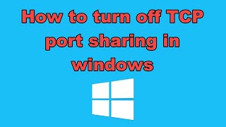 how to turn off TCP port sharing in windows [upl. by Linus]