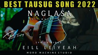 BEST TAUSUG SONG 2022  NAGLASA BY EILL LEIYEAH x MORO MACHINE  LYRICS VIDEO [upl. by Yelroc]