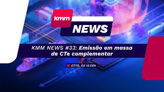 KMM NEWS 33 Emissão em massa de CTe complementar [upl. by Sethrida]