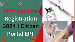 HPV Vaccine Registration 2024 । Citizen Portal EPI । ICT CORNER [upl. by Alecram713]