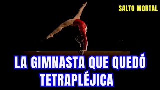 La Gimnasta que quedó Tetrapléjica por un Salto Mortal [upl. by Zaslow107]