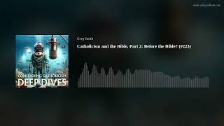 Catholicism and the Bible Part 2 Before the Bible 223 [upl. by Jaeger757]