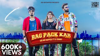 Bag Pack Kar  Sid Mr Rapper  Ft  Dj Danny amp Mehreen KhoKhar Official Video [upl. by Calendra]