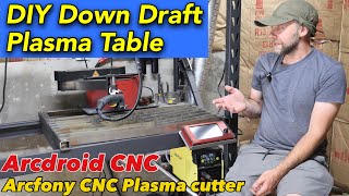 Arcdroid Down draft table Arcfony CNC plasma cutter [upl. by Milstone]