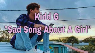 Kidd G  Sad Song About A Girl Unreleased [upl. by Demodena263]