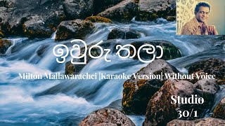 Iwuru Thala Karaoke without voice ඉවුරු තලා  Milton Mallawarachchi Milton  Karaoke [upl. by Ahsya618]