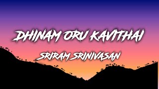 Dhinam oru kavithai Lyrics  Sriram Srinivasan [upl. by Nnaerb]