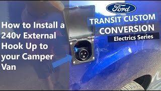 Install 240v Electric Hook Up in Transit Custom Camper Conversion [upl. by Greta]