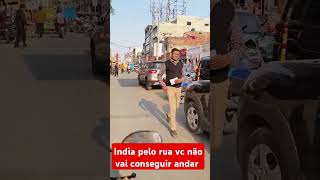 India pelo rua vc não vai conseguir andar [upl. by Dyraj366]