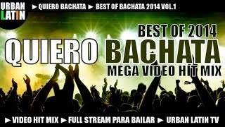 Quiero Bachata 2014  Best Bachata Songs 2014 [upl. by Mit558]