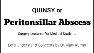 Quinsy  Peritonsillar Abscess  Quinsy Lecture  Surgery Lectures For Medical Students [upl. by Ingaberg]