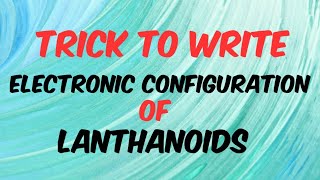 Trick to Write Electronic configuration of Lanthanoids👍 [upl. by Lanfri896]