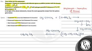 Given below are two statements Statement I Propene on treatment with diborane gives an additio [upl. by Hailahk]