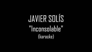 JAVIER SOLÍS  Inconsolable karaoke [upl. by Aikahc]