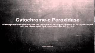 Medical vocabulary What does Cytochromec Peroxidase mean [upl. by Denver241]