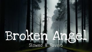 Broken Angel  Slowed amp Reverb  English Sad Song [upl. by Eusassilem]