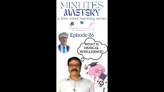 Minutes Mastery a bitesized learning series  Vol 1 Ep 86 Musical Intelligence  Rajan Arora 3T [upl. by Luwana198]